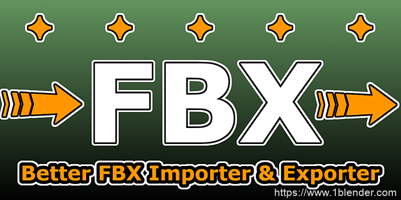 中文版-FBX格式模型导出导入Blender插件Better Fbx Importer & Exporter v5.3.1