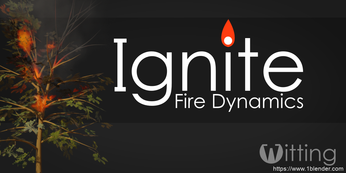 Blender插件-火焰燃烧特效模拟插件Ignite – Fire Dynamics V1.00 + 使用教程