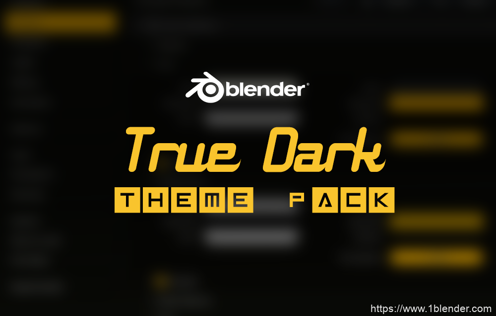 Blender插件-真正暗黑深色主题界面插件Blender True Dark Theme Pack